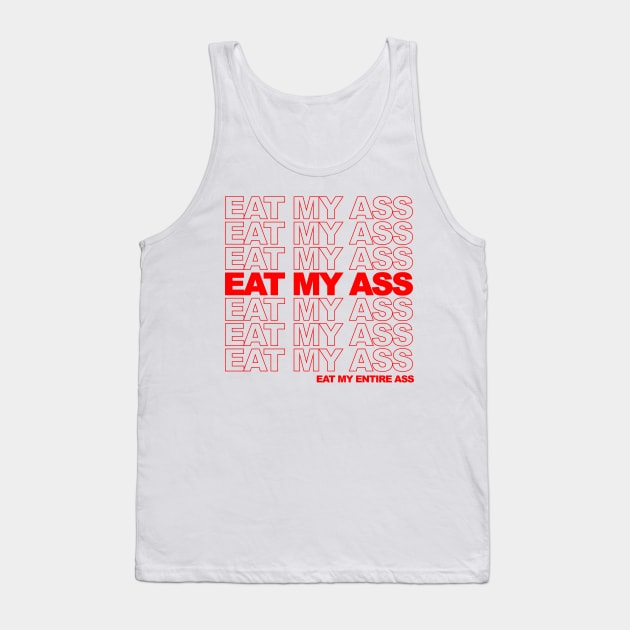 Eat My Ass Tank Top by Brobocop